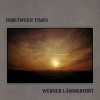 Lämmerhirt Werner - Inbetween Times [HQCD]