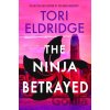 The Ninja Betrayed - Tori Eldridge