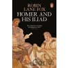Homer and His Iliad - Robin Fox Lane