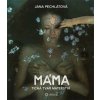 Máma - Tichá tvář mateřství - Pechlátová Jana