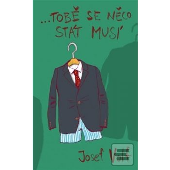 …tobě se něco stát musí - Josef Volf