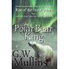 Rise Of The Snow Queen Book One: The Polar Bear King (Mullins G. W.)