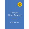 Deeper Than Money: Ditch Money Shame, Build Wealth, and Feel Confident AF (Elise Chloe)