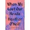 When We Lost Our Heads