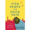 Fish Heads and Duck Skin - Lindsey Salatka