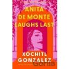 Anita de Monte Laughs Last - Xochitl Gonzalez