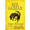 Trigger Warning: Short Fictions and Disturban... - Neil Gaiman