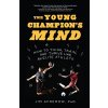 The Young Champions Mind: How to Think, Train, and Thrive Like an Elite Athlete (Afremow Jim)