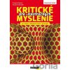 Kritické myslenie pre -násťročných - Dušan Ondrušek, Zuzana Fialová