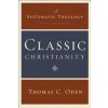 Classic Christianity (Thomas C. Oden)(Pevná)