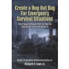 Create a Bug Out Bag for Emergency Survival Situations: How Preppers Prepare Their Go Bags for Evacuations to Survive Disasters