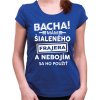 Fajntričko V Dámske tričko - Bacha! Mám šialeného frajera..., Farba kráľovská modrá, Strih/ Variant Dámsky