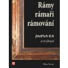 Rámy rámaři rámování Jindřich Eck a ti druzí - Novák Milan