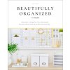 Beautifully Organized at Work: Bring Order and Joy to Your Work Life So You Can Stay Calm, Relieve Stress, and Get More Done Each Day (Boyd Nikki)