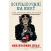 Scivilizovaní na smrť - Christopher Ryan - online doručenie