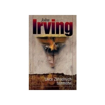 John Irving - Ulice Záhadných tajemství