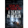 A Death in Berlin - Simon Scarrow