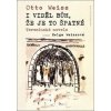 I viděl Bůh, že je to špatné - Otto Weiss