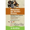 E-kniha Pohádky bratří Grimmů / Märchen der Brüder Grimm - Jacob Grimm, Wilhelm Grimm