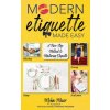 Modern Etiquette Made Easy: A Five-Step Method to Mastering Etiquette (Myka Meier)(Pevná)