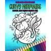 Curvy Mermaids Beautiful Body Positive Coloring Book: 30 Unique Undersea Plus Size Chubby Mythical Fairy Tale Creatures Awesome Self Love Gift (Color Me Wonderful)(Brožovaná)