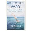 Aristotle's Way - Edith Hall