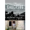 Caucasus (Thomas de Waal)(Brožovaná)