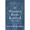 If Women Rose Rooted