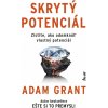 Skrytý potenciál - Adam Grant