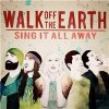 Walk Off The Earth - Sing It All Away