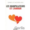 Les manipulateurs et l'amour - Isabelle Nazare-Aga