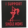 WARAGOD nášivka I Support Single Moms PVC Patch Black and Red