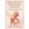 The Silent Feminine Power (Lanaa Creseel)(Brožovaná)