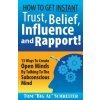 How To Get Instant Trust, Belief, Influence, and Rapport!
