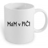 Hrnček Mám v P!Č!