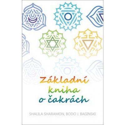 Základní kniha o čakrách - Shalila Sharamon, Bodo J. Baginski