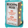 Reaching Inside: 50 Acclaimed Authors on 100 Unforgettable Short Stories (Dubus Andre)