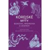 Kórejské mýty: Bohovia, hrdinovia a legendy - Heinz Insu Fenkl, Bella Myong-Wol Dalton-Fenkl