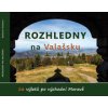 Rozhledny na Valašsku - Radovan Stoklasa