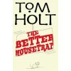 Better Mousetrap (Tom Holt)(Brožovaná)