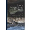 On the Batrachia and Reptilia of Costa Rica: With Notes on the Herpetology and Ichthyology of Nicaragua and Peru (Cope E. D. (Edward Drinker) 1840-1897)