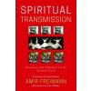 Spiritual Transmission (Amir Freimann,Mariana Caplan,Peter Young,Stephen Fulder,Llewellyn Vaughan-Lee,Barry Magid,James Swartz,Mooji ,Saniel Bonder,Ken Wilber)()