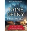 Tajné dejiny stredoveku - Miloš Jesenský
