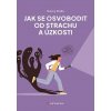 Jak se osvobodit od strachu a úzkosti - Nancy Stella