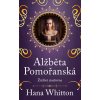 Alžběta Pomořanská - Žárlivá císařovna - Hana Whitton