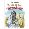 To nie sú len rozprávky - Anna Sláviková