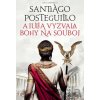 A Iulia vyzvala bohy na souboj - Santiago Posteguillo