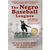 The Negro Baseball Leagues: Tales of Umpiring Legendary Players, Breaking Barriers, and Making American History (Byron Motley,Larry Lester)(Pevná)