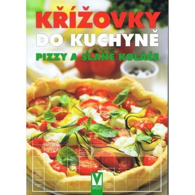 Křížovky do kuchyně - Pizzy a slané koláče - Kolektiv autorů