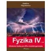 Fyzika IV 1 díl Učebnice fyziky pro ZŠ a víceletá gymnázia - Kolektiv autorů
